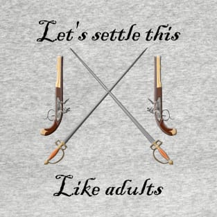 Let's Settle This Like Adults Dueling T-Shirt